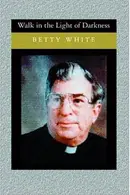 Book cover of Walk in the Light of Darkness