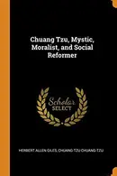 Book cover of Chuang Tzu, Mystic, Moralist, and Social Reformer