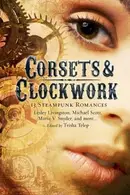 Book cover of Corsets Clockwork 13 Steampunk Romances