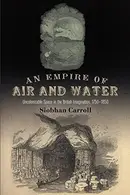 Book cover of An Empire of Air and Water: Uncolonizable Space in the British Imagination, 1750-1850
