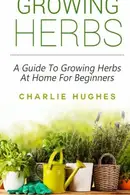 Book cover of Growing Herbs at Home