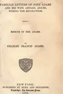 Book cover of Familiar letters of John Adams and his wife Abigail Adams, during the revolution
