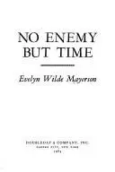 Book cover of No enemy but time