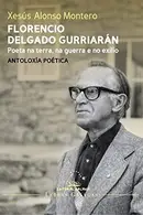 Book cover of Florencio Delgado Gurriarán. Poeta na terra, na guerra e no exilio. Antoloxía poética