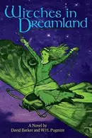 Book cover of Witches in Dreamland: A Novel by David Barker and W. H. Pugmire