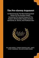 Book cover of The Pro-slavery Argument : As Maintained By The Most Distinguished Writers Of The Southern States