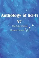 Book cover of Anthology of Sci-Fi V7, the Pulp Writers - Horace Brown Fyfe