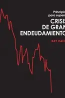 Book cover of Principios para superar crisis de gran endeudamiento