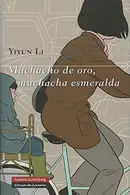 Book cover of Muchacho de oro, muchacha esmeralda