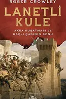 Book cover of Lanetli Kule; Akka Kusatmasi ve Hacli Caginin Sonu