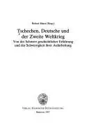Book cover of Tschechen, Deutsche und der Zweite Weltkrieg
