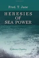 Book cover of Heresies of Sea Power
