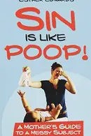 Book cover of Sin Is Like Poop!