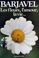 Book cover of Les fleurs, l'amour, la vie...