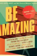 Book cover of Mental floss presents Be amazing