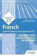 Book cover of Pearson Edexcel International GCSE French Reading and Listening Skills Workbook