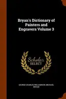 Book cover of Bryan's Dictionary of Painters and Engravers Volume 3
