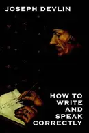 Book cover of How to Write and Speak Correctly