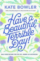 Book cover of Have a Beautiful, Terrible Day!