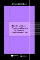 Book cover of Nación católica y tradición clásica en obras de Leopoldo Marechal