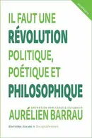 Book cover of Il faut une révolution politique, poétique et philosophique
