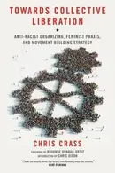 Book cover of Towards Collective Liberation Antiracist Organizing Feminist Praxis And Movement Building Strategy