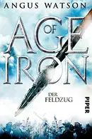 Book cover of Age of Iron 02. Der Feldzug
