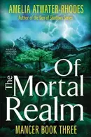 Book cover of Of the Mortal Realm : Mancer