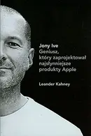 Book cover of Jony Ive Geniusz ktory zaprojektowal najslynniejsz