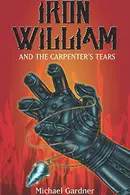 Book cover of Iron William and the Carpenter's Tears