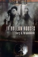 Book cover of In Hollow Houses (Dark Matter, Book 1)