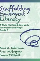 Book cover of Scaffolding emergent literacy : a child-centered approach for preschool through grade 5