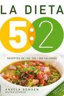 Book cover of La dieta 5 : 2. Receptes de 100, 200 i 300 calories