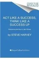 Book cover of Act Like a Success, Think Like a Success