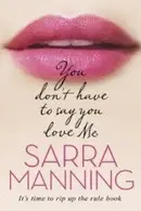 Book cover of You Don't Have to Say You Love Me
