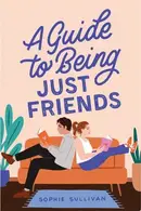 Book cover of A Guide to Being Just Friends