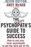 Book cover of The Good Psychopaths Guide To Success