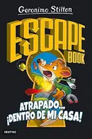 Book cover of Escape book. Atrapado... ¡dentro de mi casa!