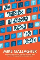 Book cover of 50 Things Liberals Love To Hate
