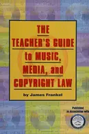 Book cover of The teacher's guide to music, media, and copyright law