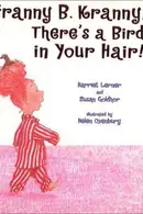 Book cover of Franny B. Kranny, There's a Bird in Your Hair!