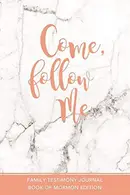 Book cover of Come, Follow Me Family Testimony Journal Marble