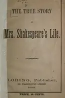 Book cover of The true story of Mrs. Shakespeare's life
