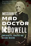 Book cover of Missouri's Mad Doctor Mcdowell