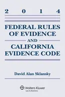 Book cover of Federal Rules Evidence and California Evidence Code 2014