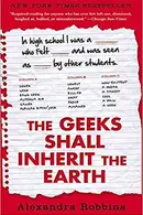 Book cover of The Geeks Shall Inherit the Earth: Popularity, Quirk Theory, and Why Outsiders Thrive After High School