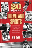 Book cover of The Top 20 Moments in Cleveland Sports