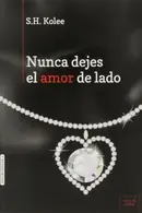 Book cover of Nunca dejes el amor de lado