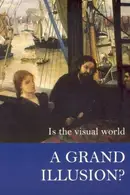 Book cover of Is the Visual World a Grand Illusion?