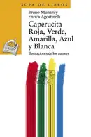 Book cover of Caperucita Roja, Verde, Amarilla, Azul Y Blanca / Little Red Riding Hood, Green, Yellow, Blue and White (Sopa De Libros / Soup of Books)